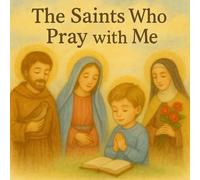 The Saints Who Pray With Me