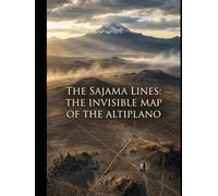 The Sajama Lines: The Invisible Map of the Altiplano