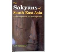 The Sakyans of South-East Asia an Introspection Or Tracing Roots