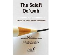 The Salafi Da’wah: its aims and stance towards its opposers