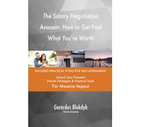 The Salary Negotiation Assassin: How to Get Paid What You're Worth