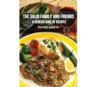 The Saldi Family and Friends: 8 Generations of Cooking