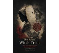 The Salem Witch Trials: What Actually Happened in Massachusetts in 1692