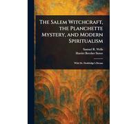 The Salem Witchcraft, the Planchette Mystery, and Modern Spiritualism