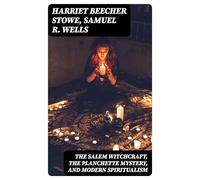 The Salem Witchcraft, the Planchette Mystery, and Modern Spiritualism