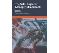 The Sales Engineer Manager's Handbook: Mastering Technical Sales