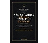 The Sales Leader's Weekly Operating Journal: A Practical System for Pipeline, Forecast, Coaching, Accountability, and Growth