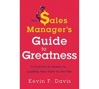 Kevin F. Davis The Sales Manager's Guide to Greatness (Copertina rigida)