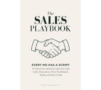 The Sales Playbook: Every No Has a Script: 51 Word-for-Word Scripts for Cold Calls, Discovery, Price Pushback, Stalls, and the Close