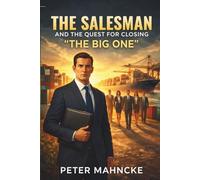 THE SALESMAN: AND THE QUEST FOR CLOSING "THE BIG ONE"