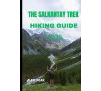 THE SALKANTAY TREK HIKING GUIDE 2025