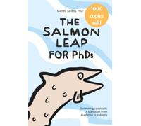 The Salmon Leap for PhDs: Swimming upstream: A transition from academia to industry