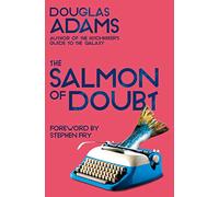 The salmon of doubt: Douglas Adams