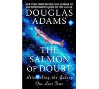The Salmon Of Doubt: Hitchhiking the Galaxy [Lingua Inglese]: Hitchhiking the Galaxy One Last Time