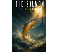 THE SALMON THAT NEVER GAVE UP