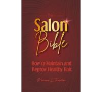 The Salon Bible: How to Maintain and Regrow Healthy Hair