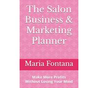 The Salon Business & Marketing Planner: Make More Profits Without Losing Your Mind