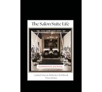 The Salon Suite Life Companion Journal (Guided Notes & Reflection Workbook): A companion workbook to The Salon Suite Life