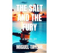 THE SALT AND THE FURY: A Novel By