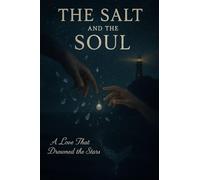 THE SALT AND THE SOUL (A Love That Drowned the Stars)