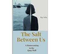The Salt Between Us: A Homecoming to the Quay Wall