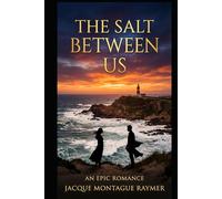 The Salt Between us: An Epic Romance