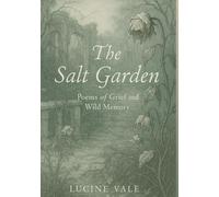 The Salt Garden: Poems of Grief and Wild Memory