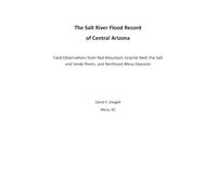 The Salt River Flood Record of Central Arizona: Field Observations from Red Mountain, Granite Reef, the Salt and Verde Rivers, and Northeast Mesa Deposits