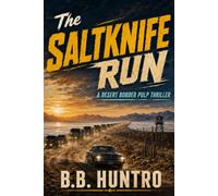 The Saltknife Run: A Desert Border Pulp Thriller