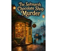 The Saltmarsh Chocolate Shop Murder: A Seaside Culinary Cozy Mystery