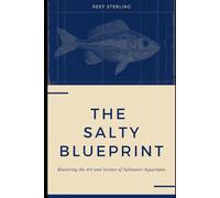 The Salty Blueprint: Mastering the Art and Science of Saltwater Aquariums: 2