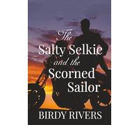 The Salty Selkie and the Scorned Sailor