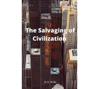 The Salvaging of Civilization: The 1921 Planetary Government Classic (Annotated)
