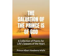 THE SALVATION OF THE PRINCE IS OF GOD: A Collection of Poems by Kwabena Lyttle