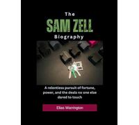 The Sam Zell Biography: A relentless pursuit of fortune, power, and the deals no one else dared to touch