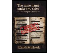 THE SAME NAME UNDER TWO SKIES: The Contagion - Book 2