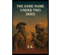 The same name under two skies: Two men. Two wars. One choice that defies history.