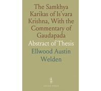 The Samkhya Karikas of Is'vara Krishna, With the Commentary of Gaudapada: Abstract of Thesis