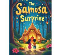 The Samosa Surprise A Tasty Twist on Hansel and Gretel: Aisha and Omar’s delicious adventure through the enchanted spice forest