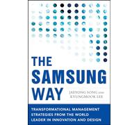 The Samsung Way: Transformational Management Strategies from the World Leader in Innovation and Design