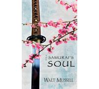 The Samurai's Soul: The Heart of the Samurai Book 2