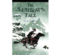 The Samurai's Tale: A Historical Adventure for Kids (Ages 10-12) About a Boy's Journey to Warrior and a Redeemed Legacy