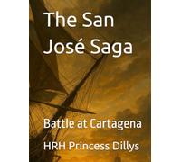 The San José Saga: Book 3 - Battle at Cartagena