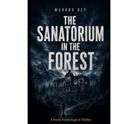 The Sanatorium in the Forest: A Swiss Psychological Thriller