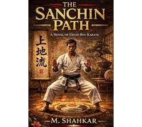 The Sanchin Path: A Novel of Uechi-Ryu Karate