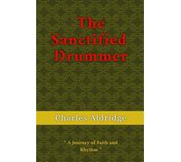 The Sanctified Drummer: A Journey of Faith and Rhythm