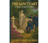 The Sanctuary: A Story of the Civil War