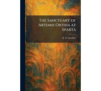 The Sanctuary of Artemis Orthia at Sparta