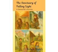 The Sanctuary Of Falling Light: A Seasonal Journey