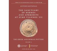 The Sanctuary of Hermes and Aphrodite at Syme Viannou VII: The Greek and Roman Pottery (2)